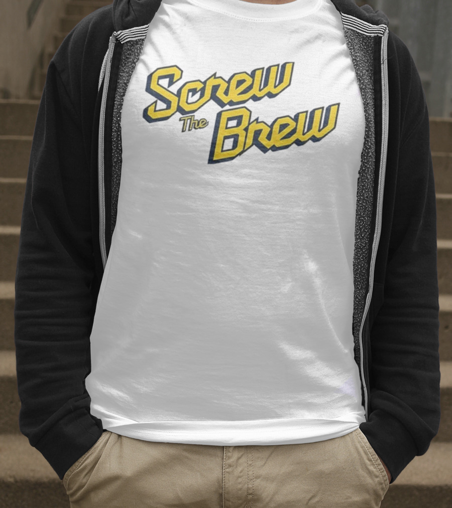 Screw The Brew Milwaukee Brewers MLB Baseball Fan Apparel T-Shirt