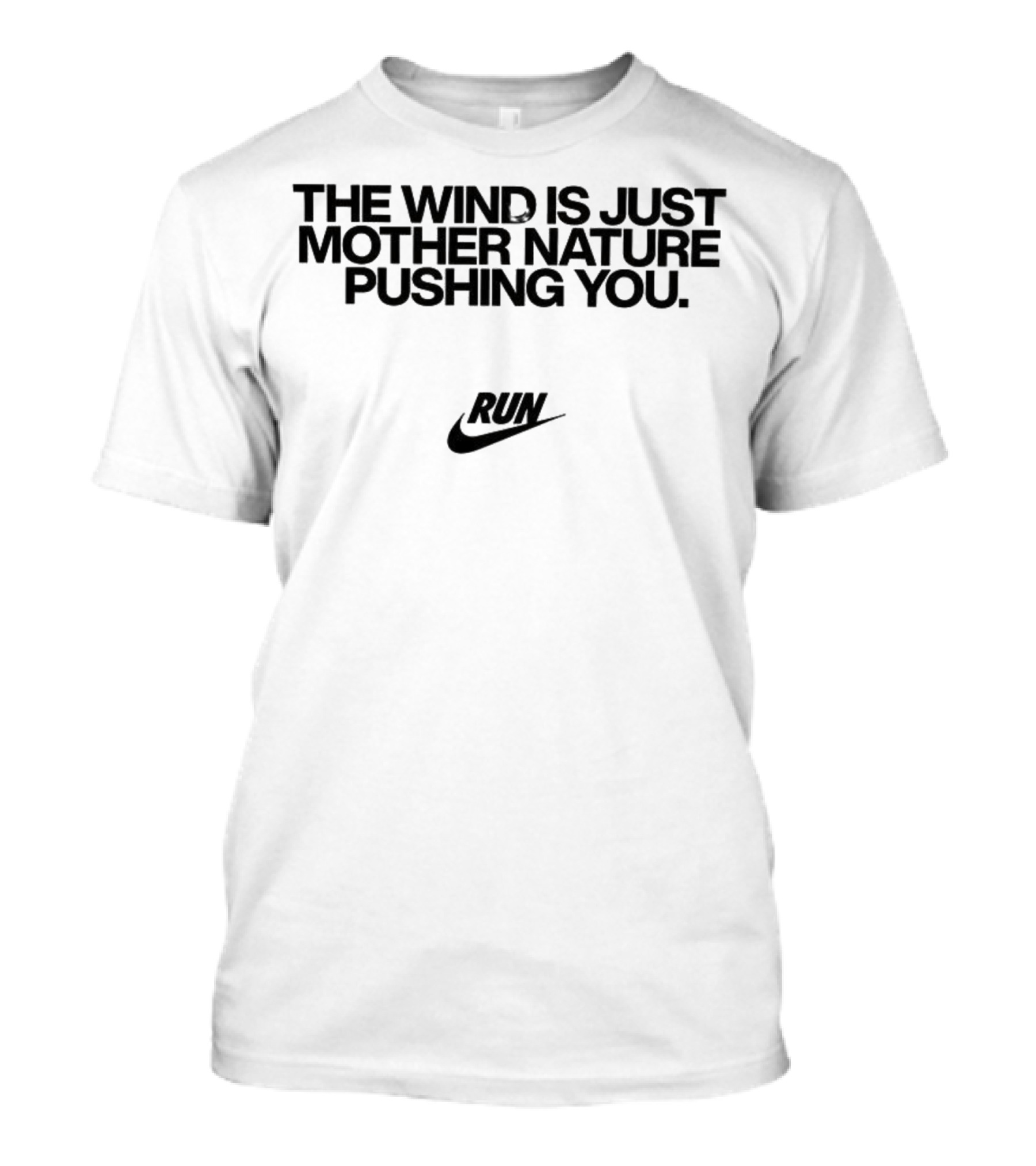 The Wind Is Just Mother Nature Pushing You Run Nike Swoosh T-Shirt