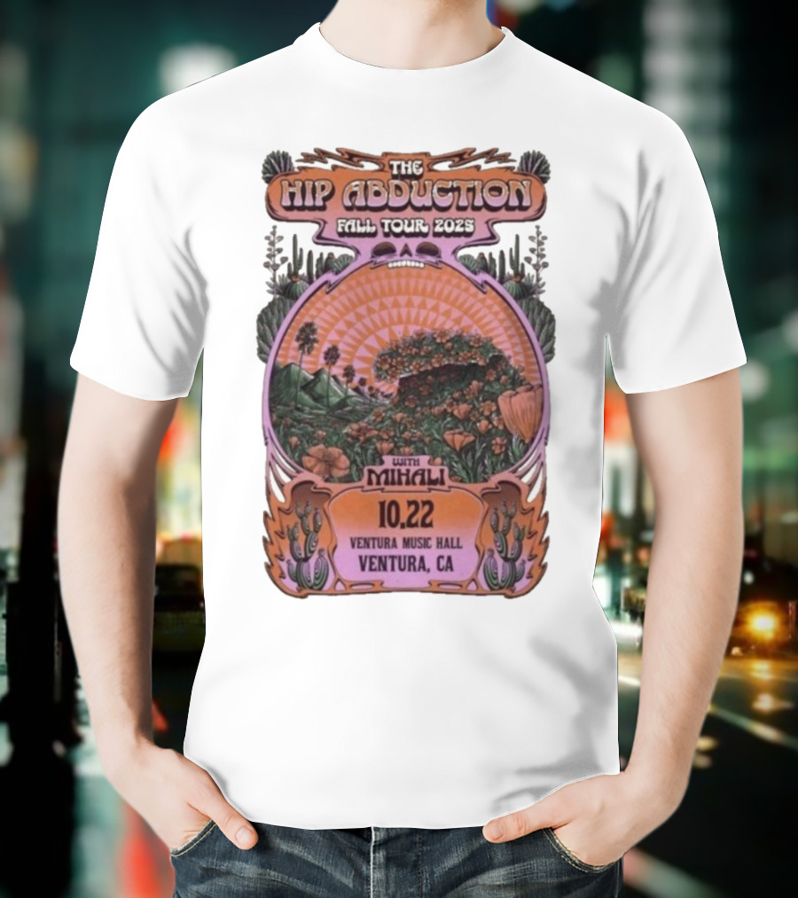 The Hip Abduction Fall Tour 2023 With Mihali Ventura Music Hall Ventura CA 10.22 T-Shirt