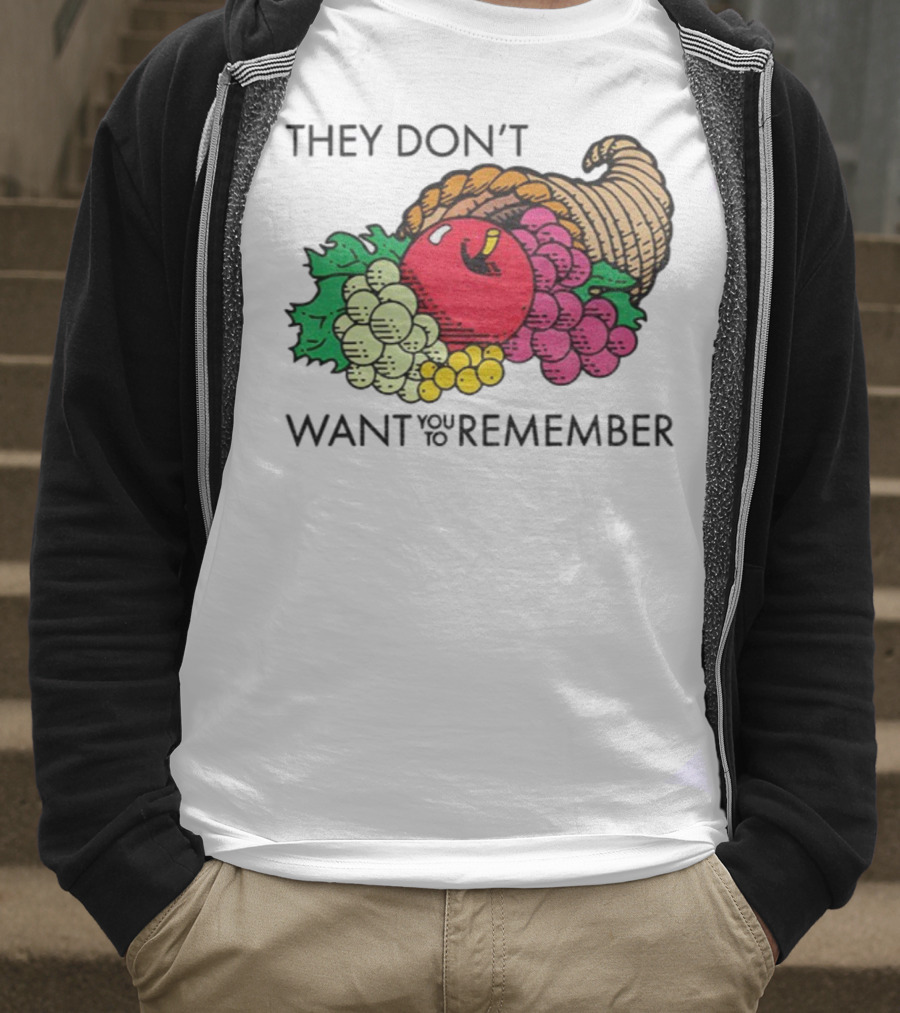 They Don’t Want You To Remember Cornucopia Fruit Basket T-Shirt