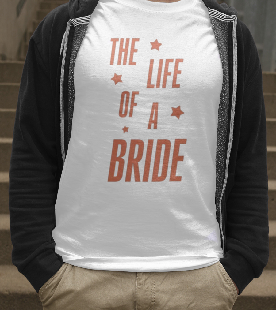 The Life Of A Bride T-Shirt