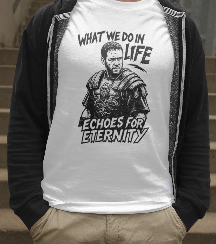 What We Do In Life Echoes For Eternity Gladiator Armor Illustration T-Shirt