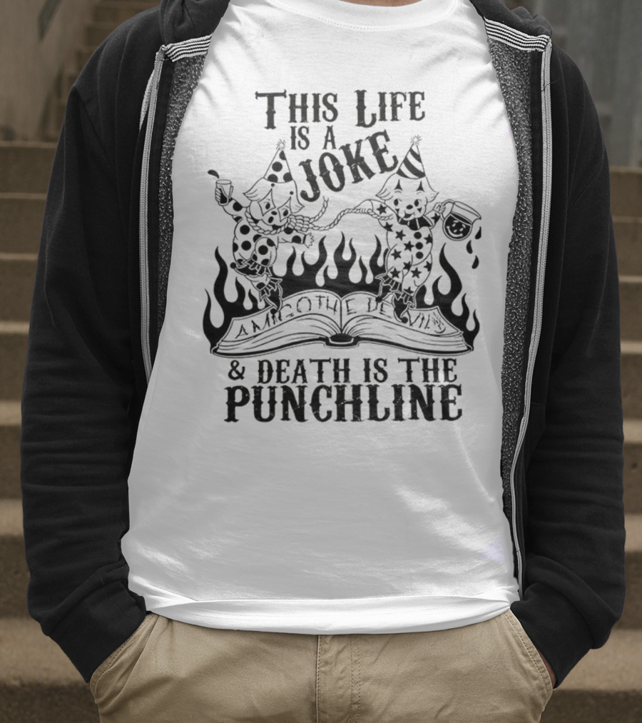 Amigo The Devil This Life Is A Joke Death Is The Punchline Clown Skulls Flames T-Shirt
