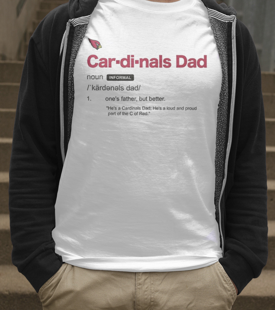 Arizona Cardinals Dad Better Father Definition Proud Fan NFL Team Logo T-Shirt