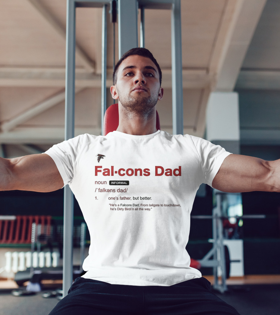 Atlanta Falcons Dad Definition One's Father But Better T-Shirt