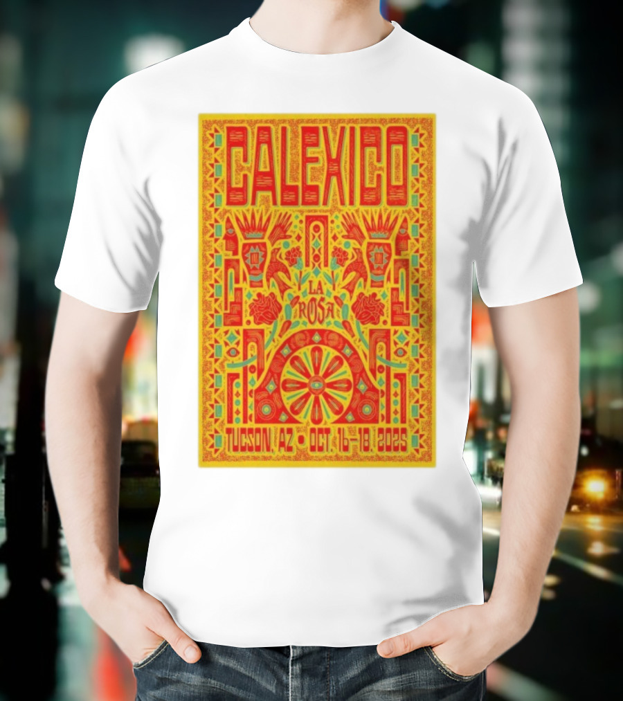 Calexico Tucson AZ Oct 16-18 2025 La Rosa Festival T-Shirt