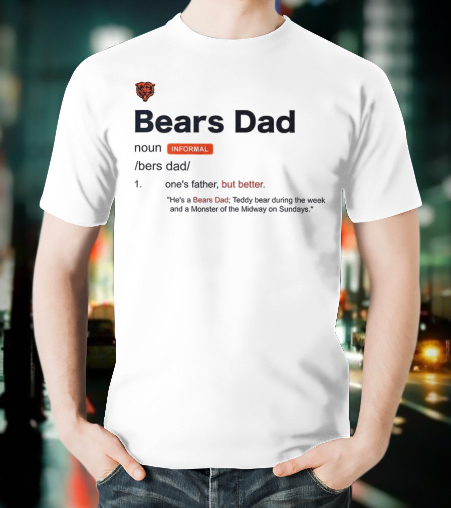 Chicago Bears Dad Definition Noun Informal Midway Monster Father's Day T-Shirt