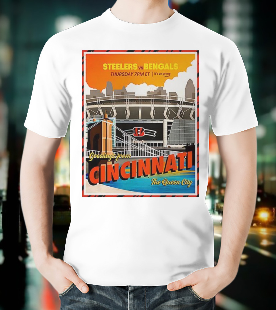 Steelers Vs Bengals Thursday 7PM ET Greetings From Cincinnati The Queen City T-Shirt