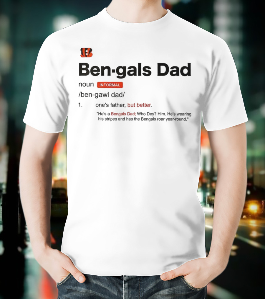 Ben-gals Dad Definition Cincinnati Father Better Bengals Fan Introduction T-Shirt