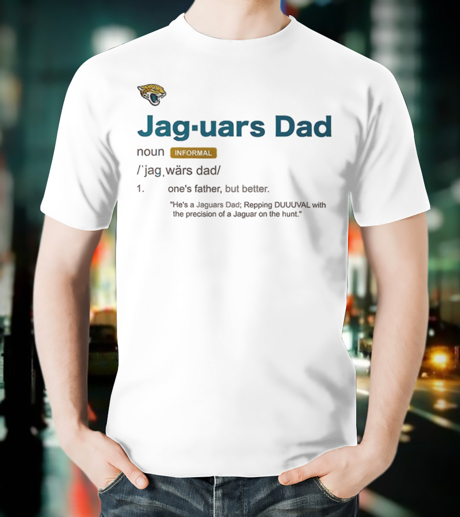Jacksonville Jaguars Dad Repping DUUUVAL Definition With Jaguar Precision T-Shirt