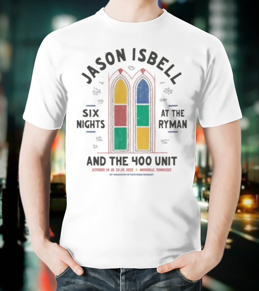 Jason Isbell And The 400 Unit Six Nights At The Ryman October 2025 Nashville Tennessee T-Shirt