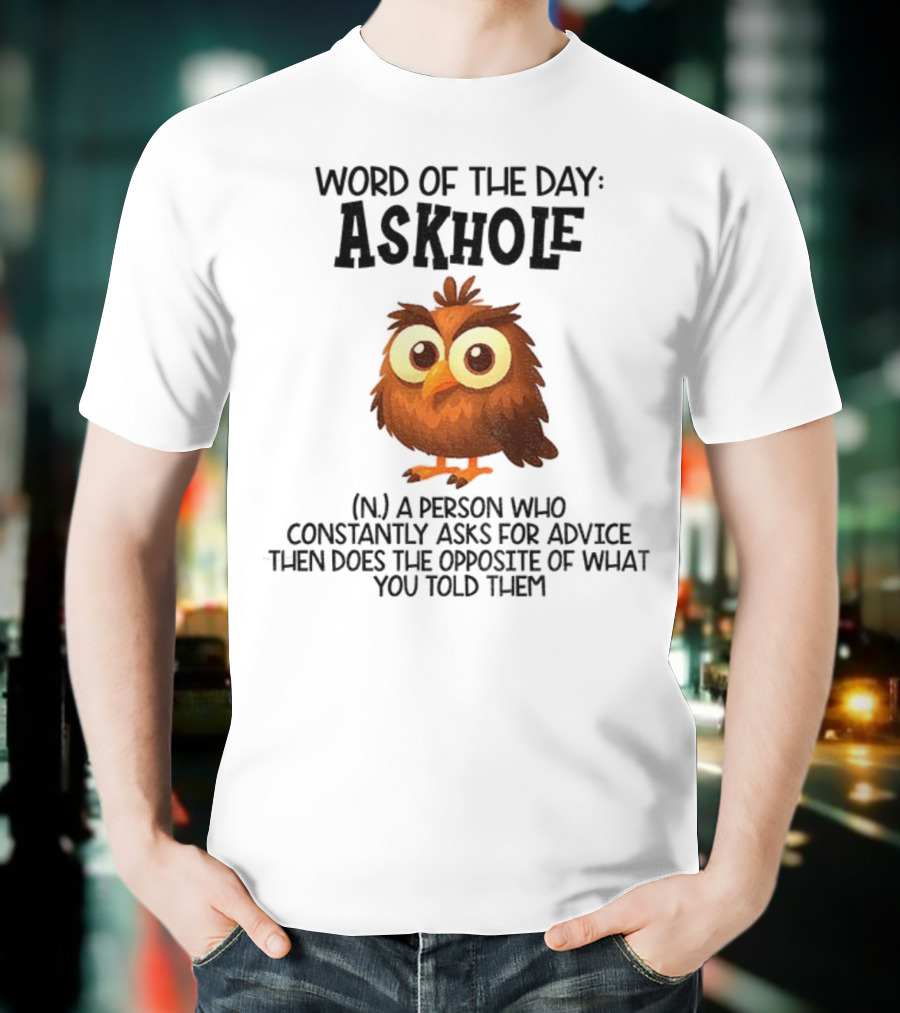Owl Word Of The Day Askhole Definition Funny Character And Phrase T-Shirt