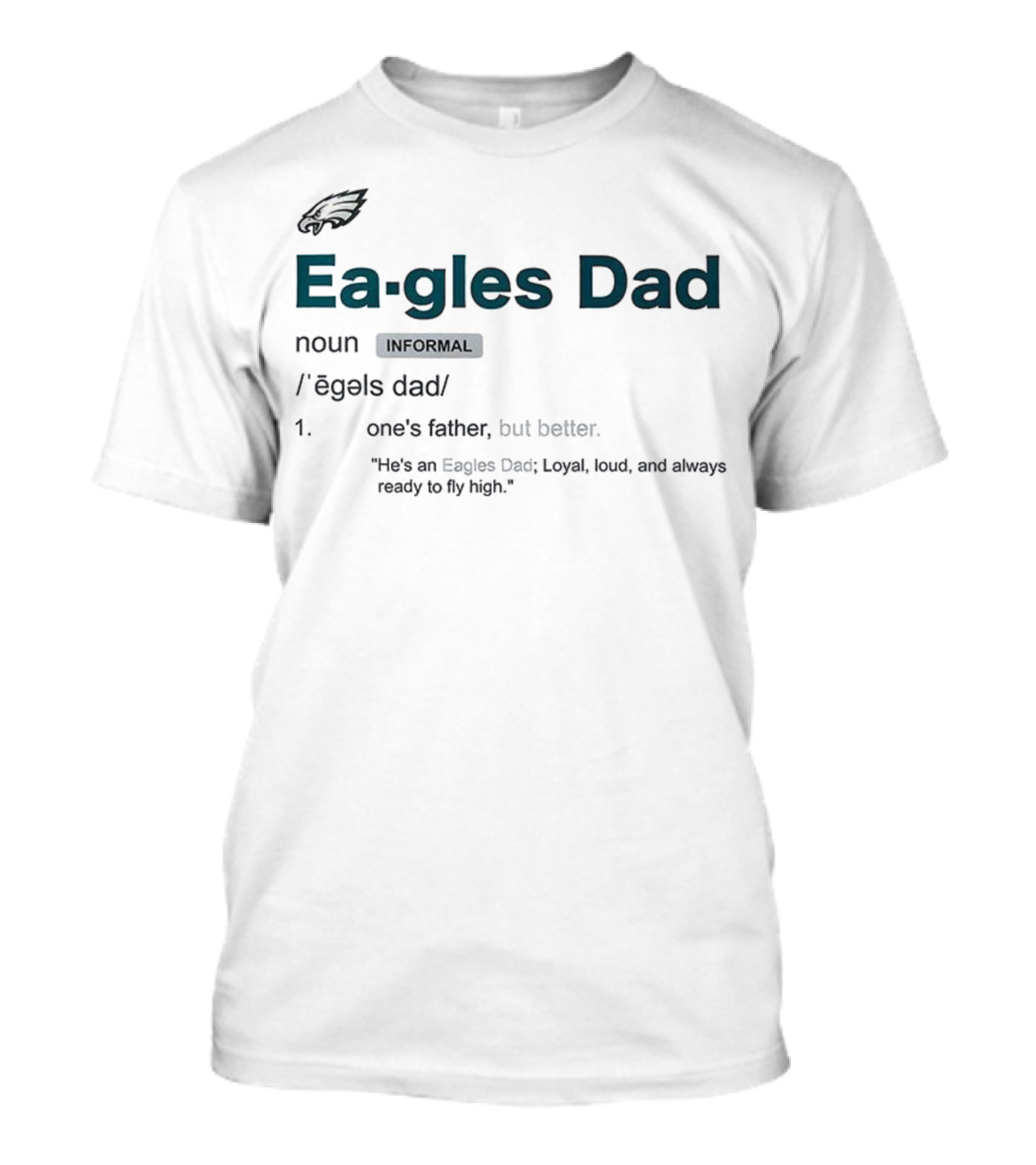 Philadelphia Eagles Dad Loyal Loud Ready To Fly High Father's Day T-Shirt