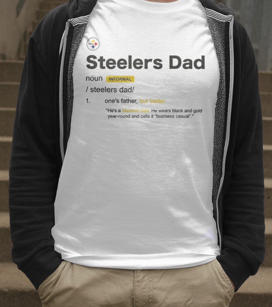 Steelers Dad Definition Noun Informal Father's Better Year-Round Black Gold Business Casual T-Shirt