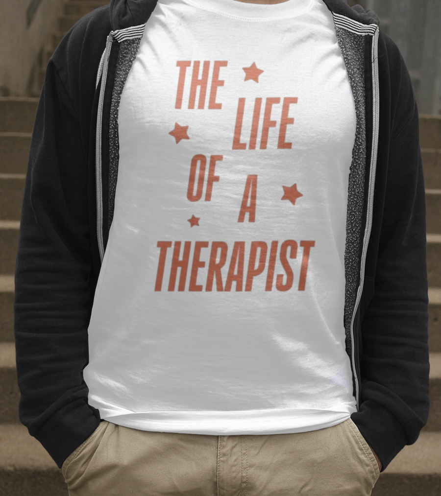 The Life Of A Therapist T-Shirt