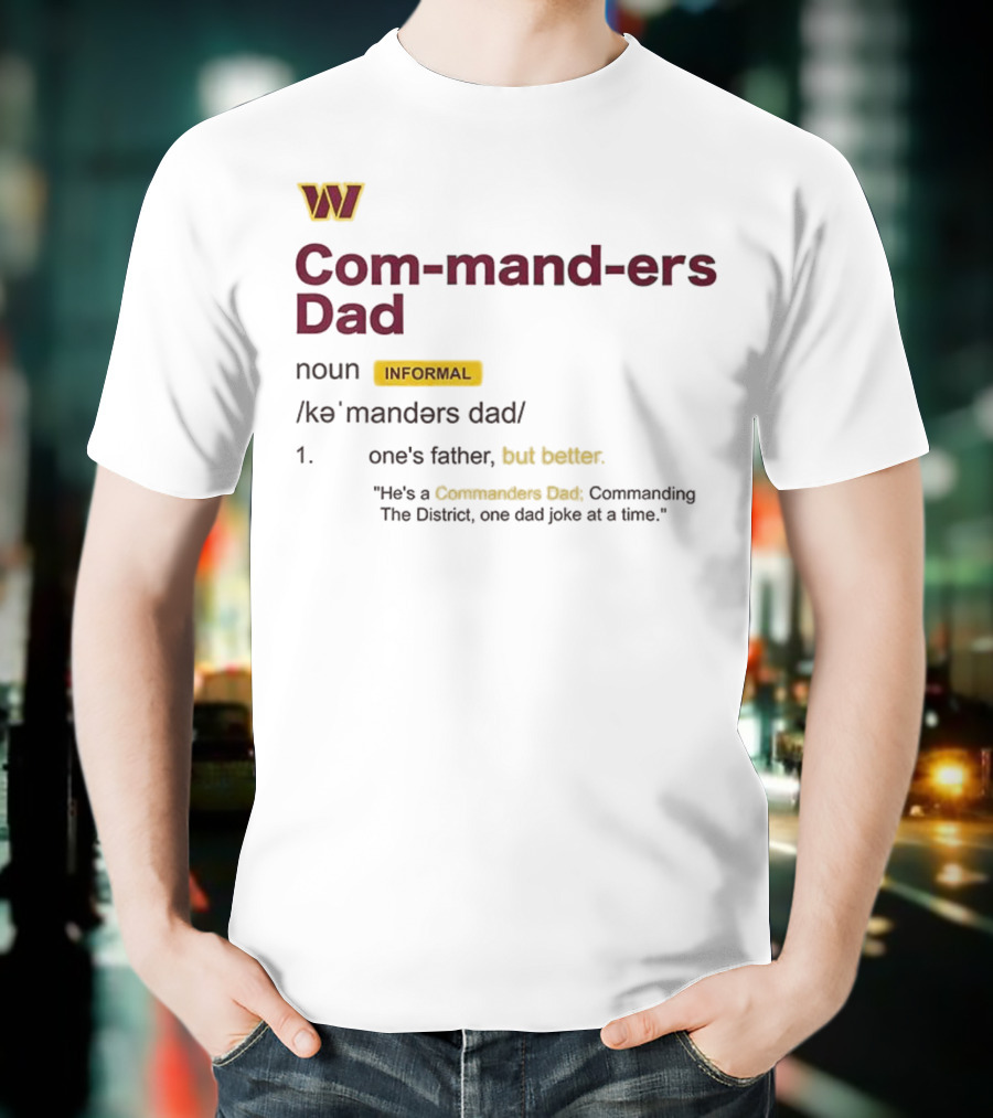 Washington Commanders Dad Definition Informal Better Father's Day Humor T-Shirt