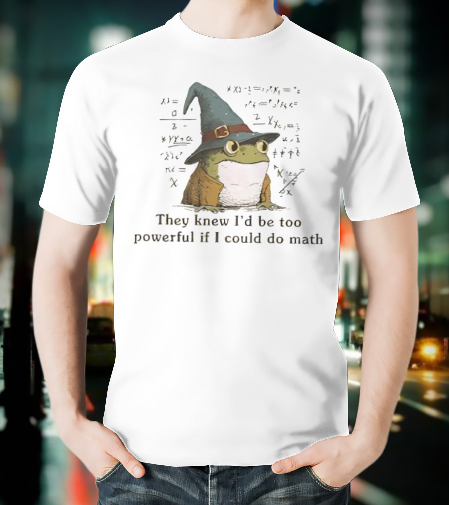 Weirdcore Frog They Knew I’d Be Too Powerful If I Could Do Math Wizard Hat Magic Frog T-Shirt