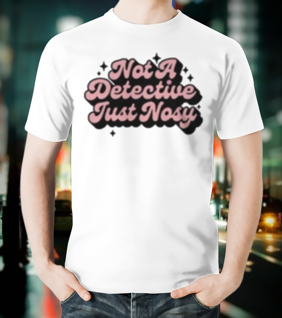 Not A Detective Just Nosy Annie Elise T-Shirt