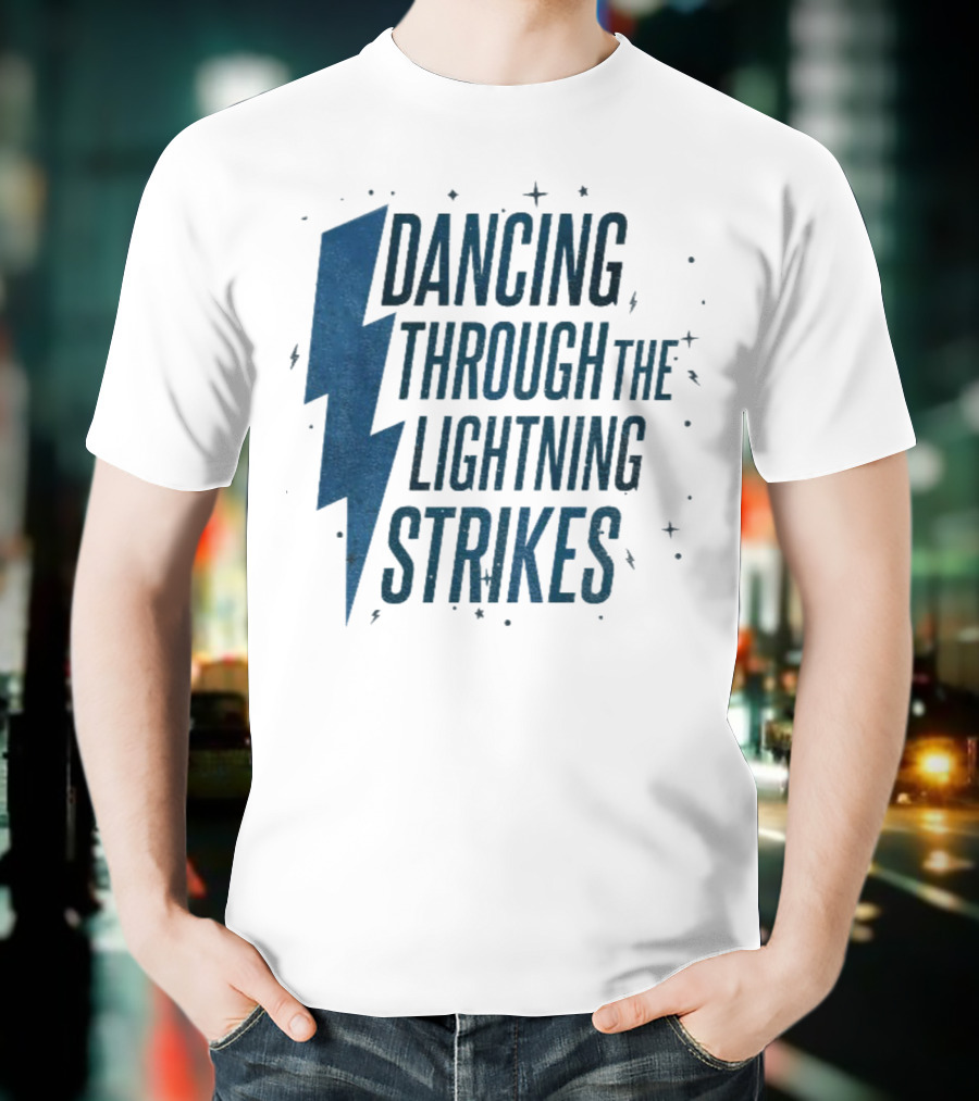 Dancing Through The Lightning Strikes Now The Sky Is Opalite T-Shirt