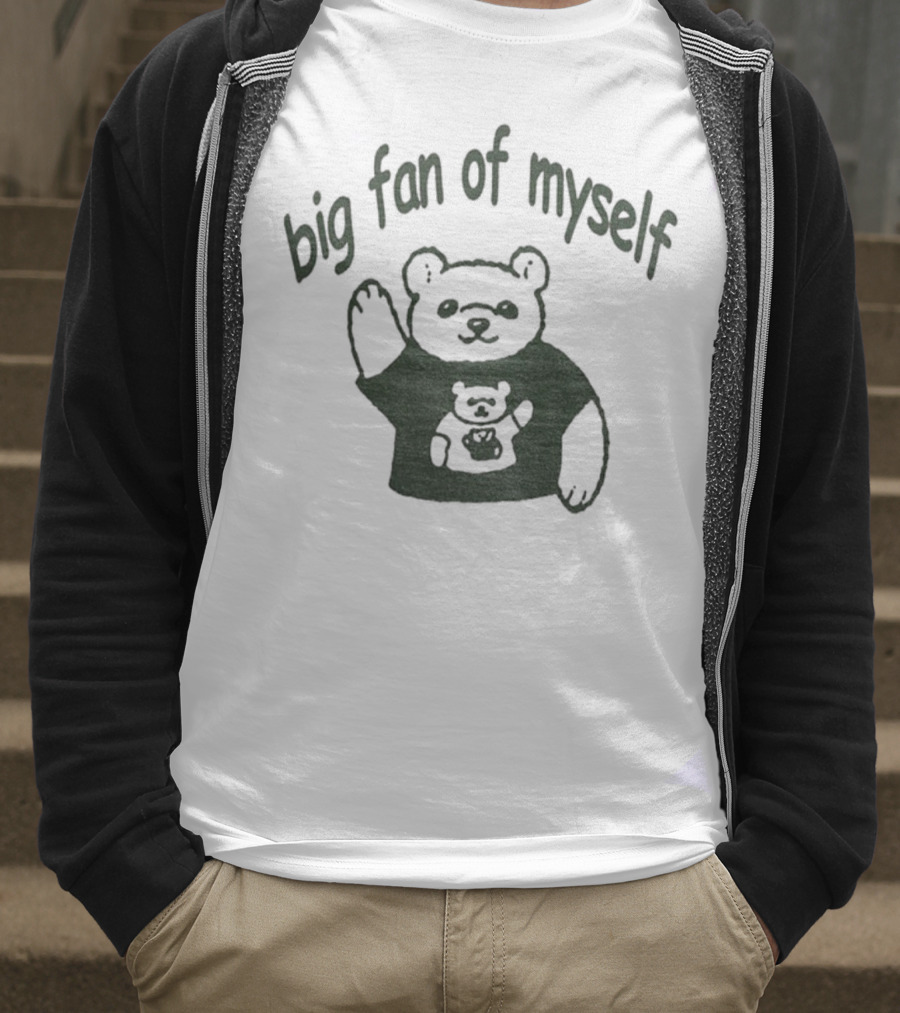 Big Fan Of Myself Bear Meme T-Shirt