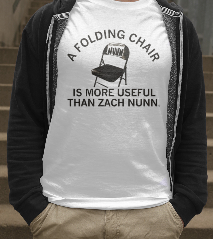 A Folding Chair Is More Useful Than Zach Nunn T-Shirt