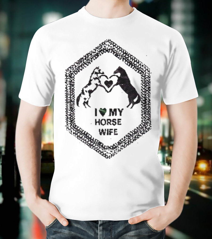 I Love My Horse Wife Heart Hands Hexagon T-Shirt