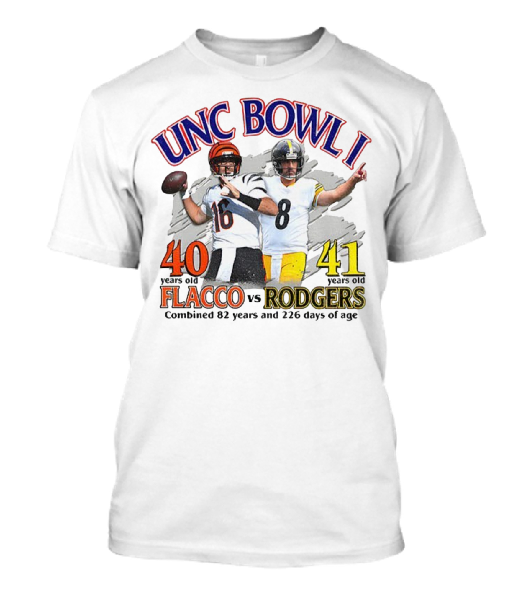 UNC Bowl I Joe Flacco 40 Vs Aaron Rodgers 41 Combined 82 Years And 226 Days Of Age T-Shirt