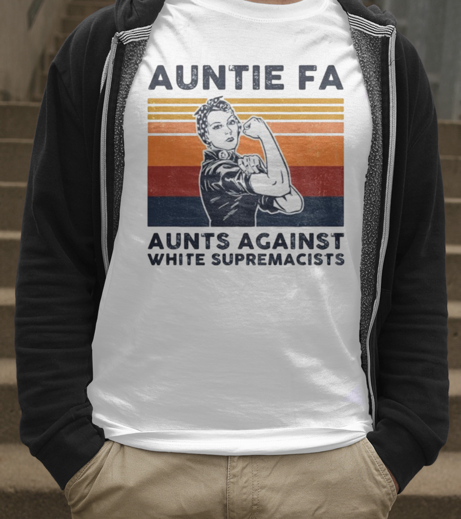 Auntie Fa Aunts Against White Supremacists Rosie The Riveter T-Shirt