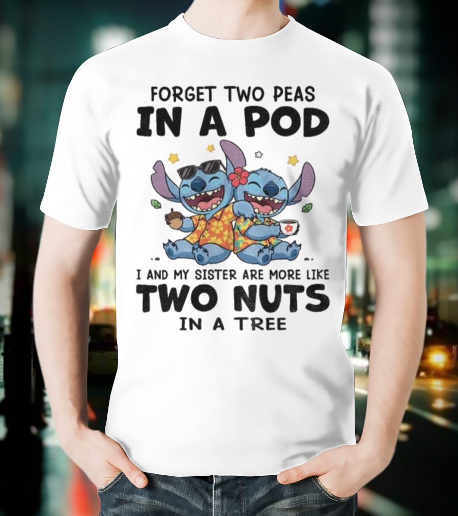 Forget Two Peas In A Pod I And My Sister Are More Like Two Nuts In A Tree Stitch Hawaiian Outfit T-Shirt