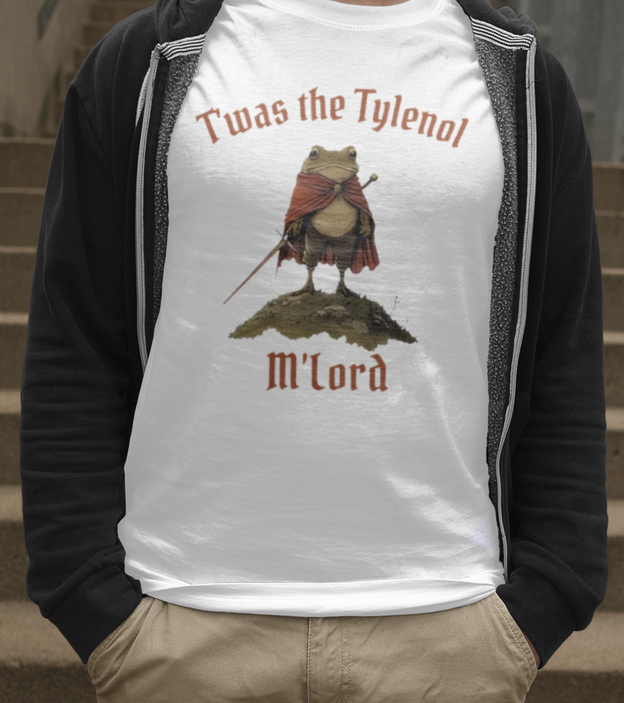 Twas The Tylenol M'Lord Frog With Cape And Sword T-Shirt