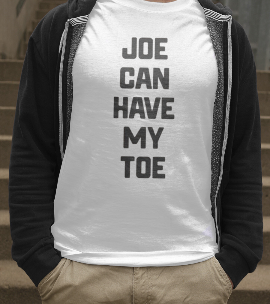 Joe Can Have My Toe Bold Block Letters T-Shirt