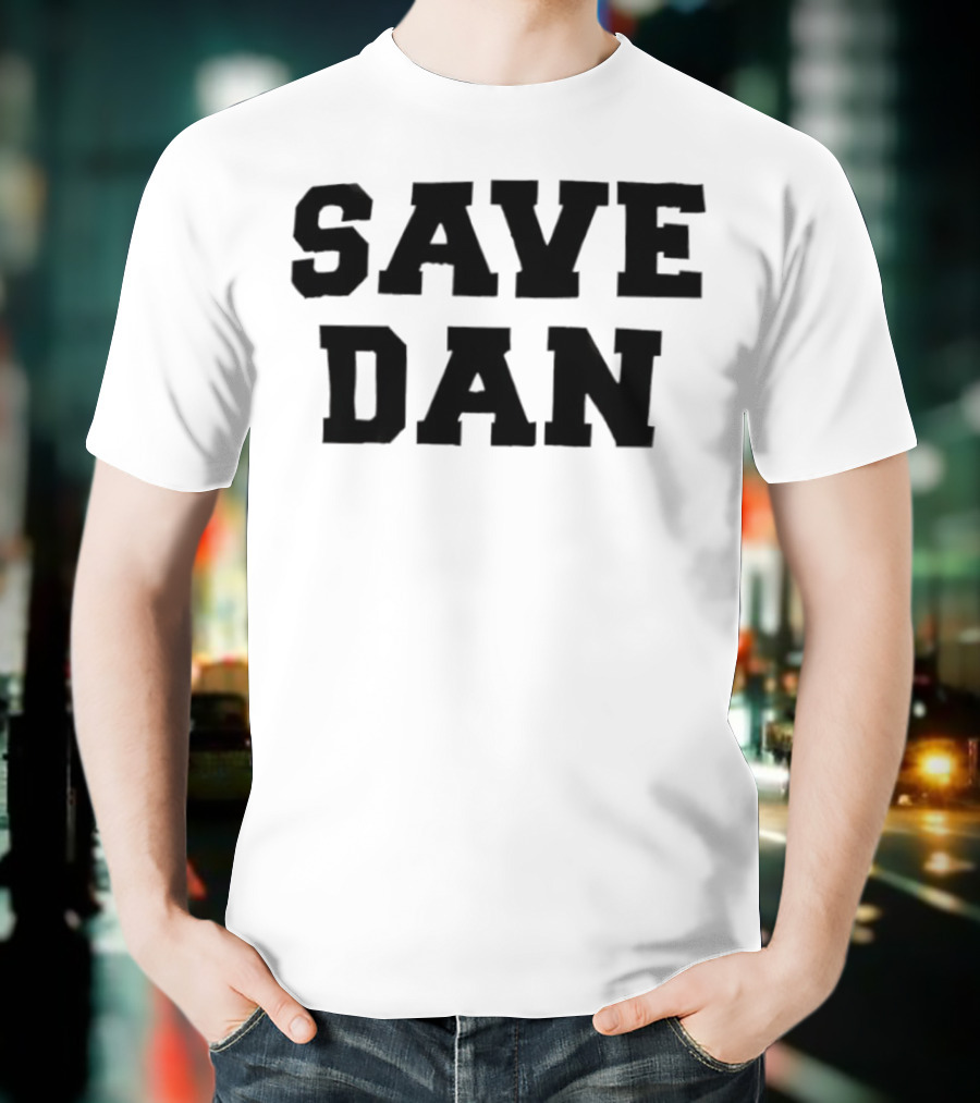 Save Dan NSF Campaign T-Shirt