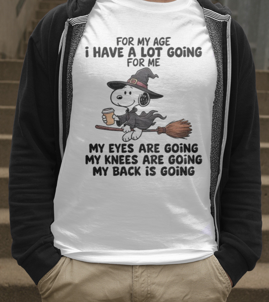 Snoopy Witch I Have A Lot Going For Me My Eyes Knees Back Are Going T-Shirt