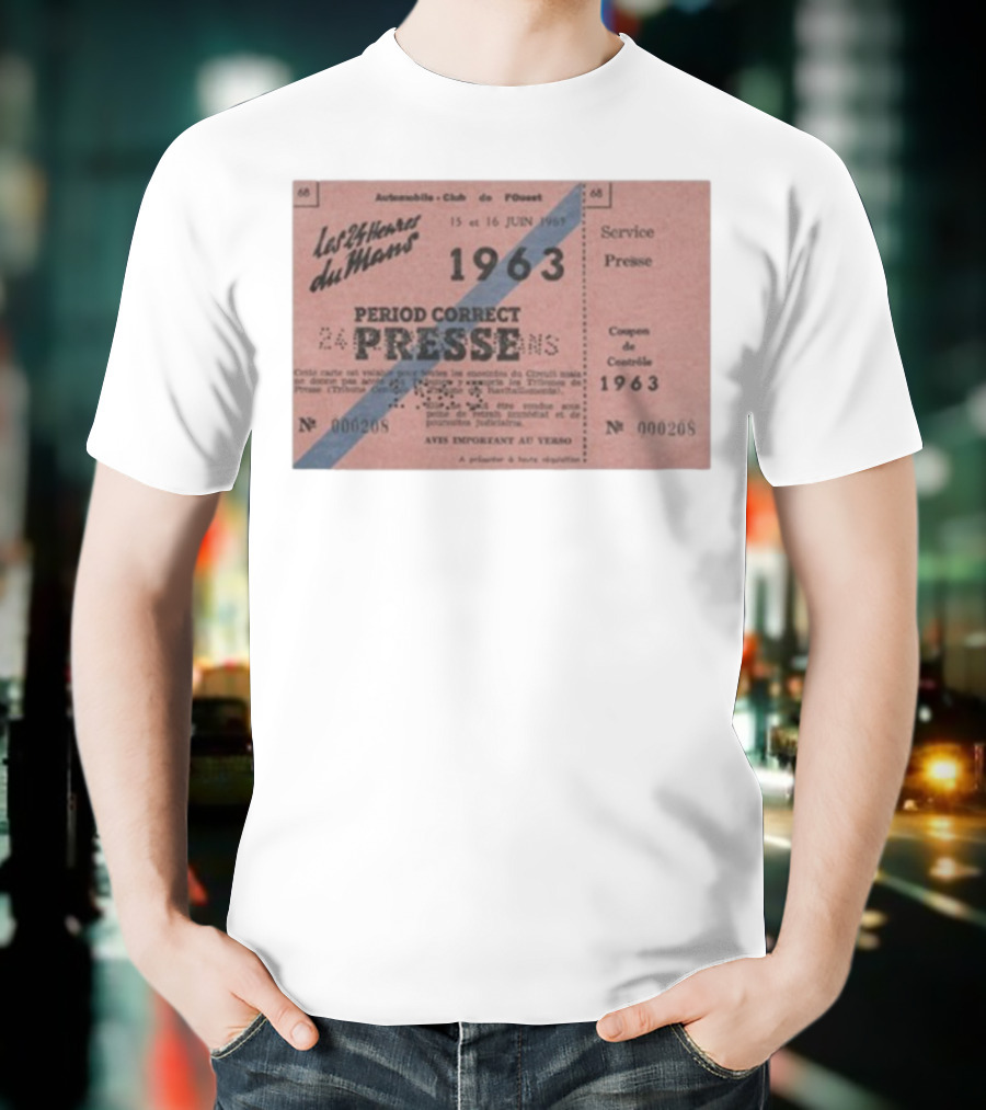 Period Correct 24 Heures Du Mans Presse Ticket 1963 15 Et 16 Juin 1969 Service Presse Automobiles Club De L'Ouest T-Shirt