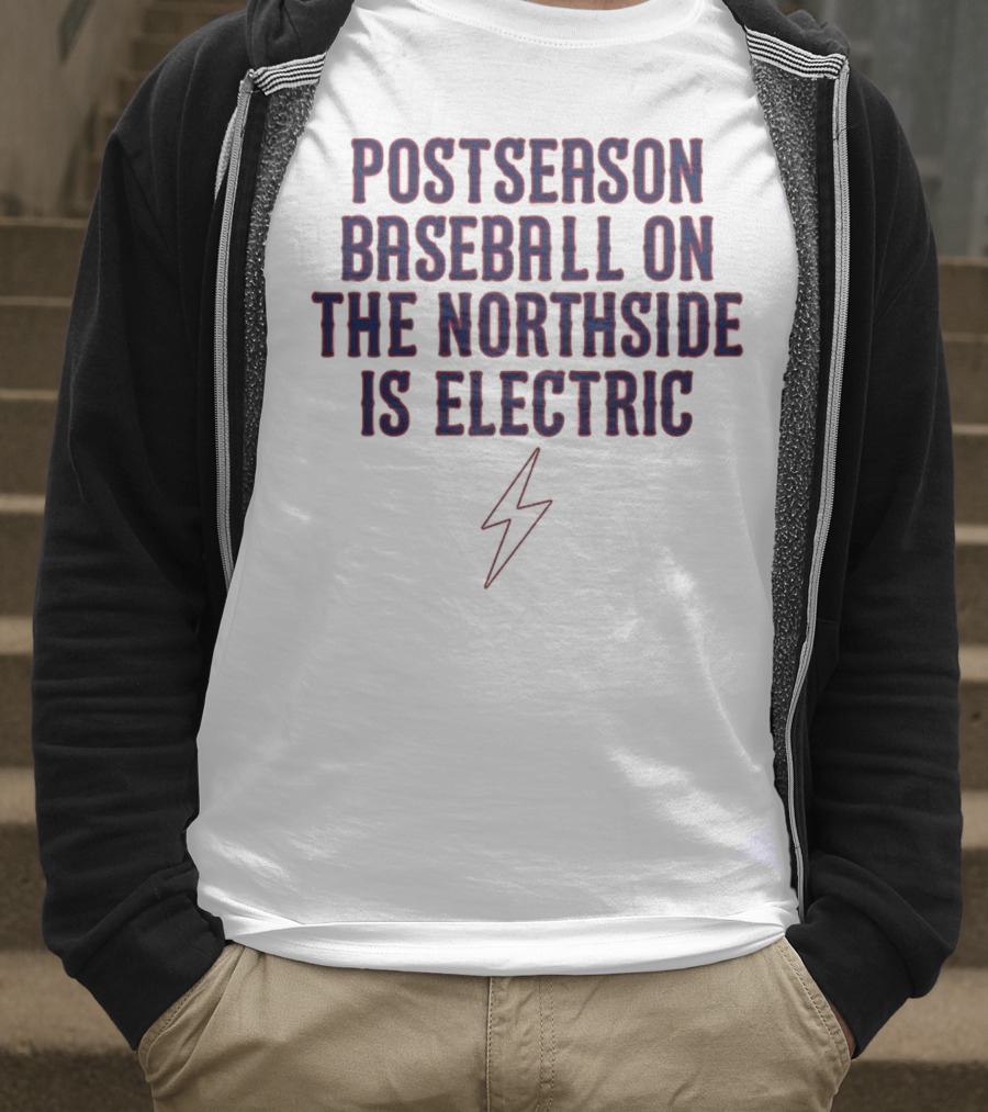 Postseason Baseball On The Northside Is Electric With Lightning Bolt Symbol T-Shirt