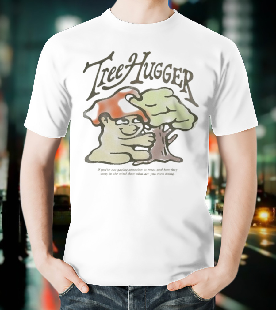 Tree Hugger Mushroom Character Hugging Tree Sway In The Wind T-Shirt
