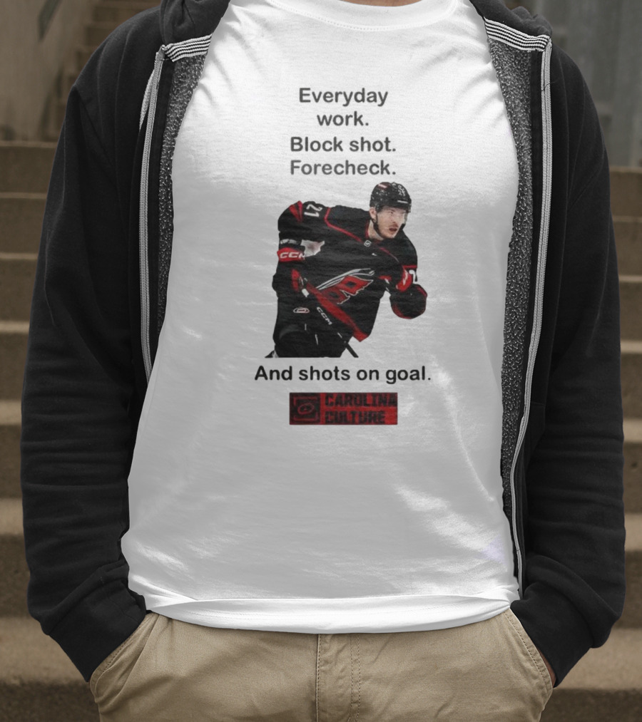 Carolina Culture Everyday Work Block Shot Forecheck And Shots On Goal T-Shirt