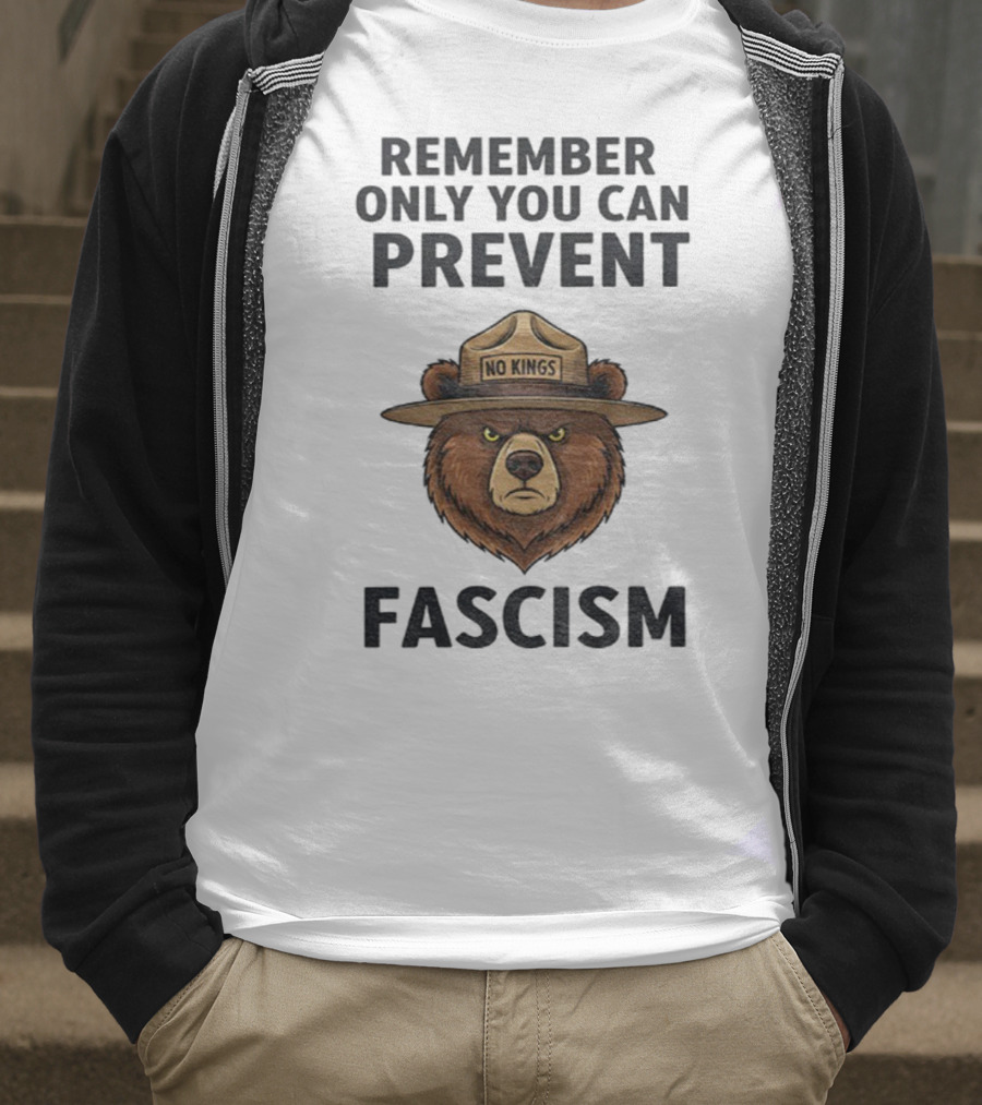 Remember Only You Can Prevent Fascism No Kings Bear T-Shirt