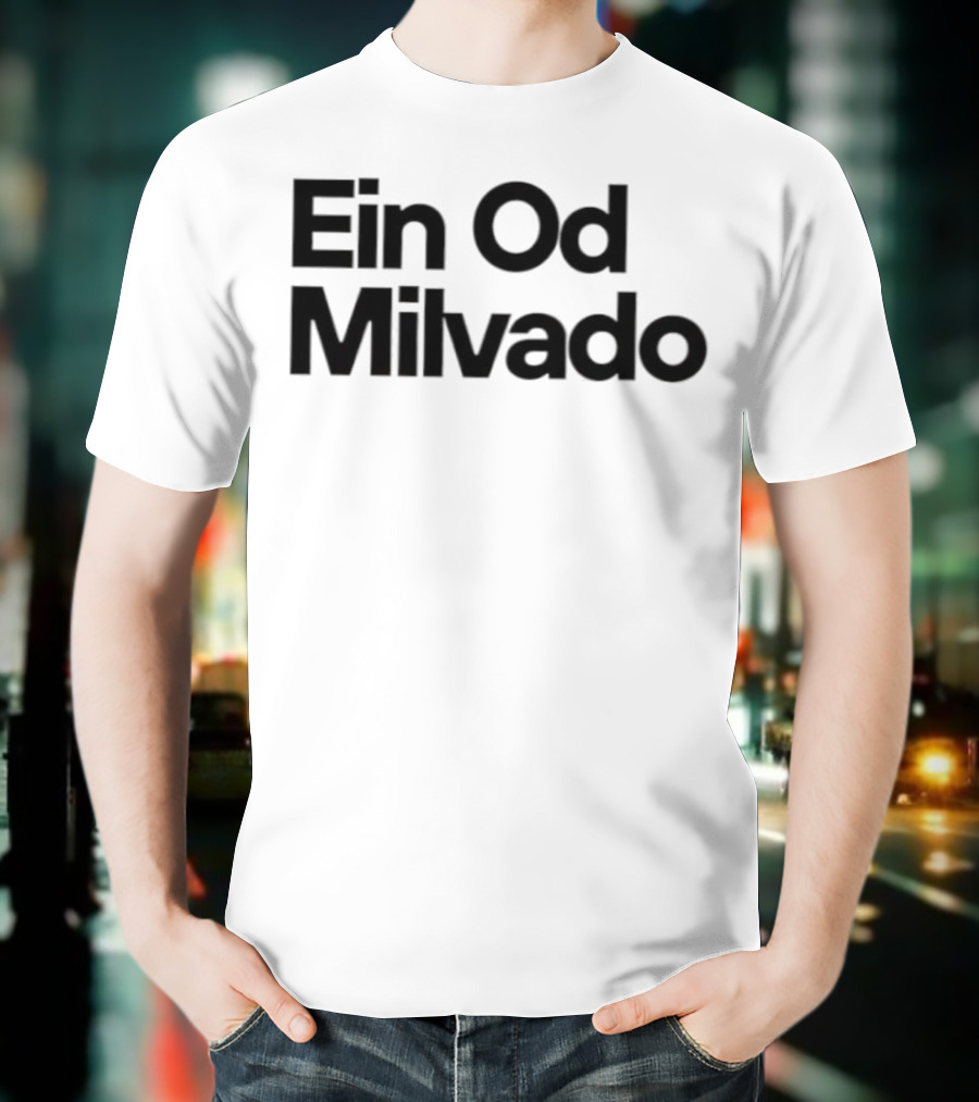 Ein Od Milvado T-Shirt