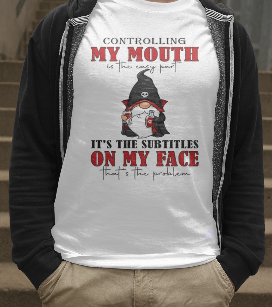 Controlling My Mouth Easy Part Gnome Halloween Subtitles Face Problem T-Shirt