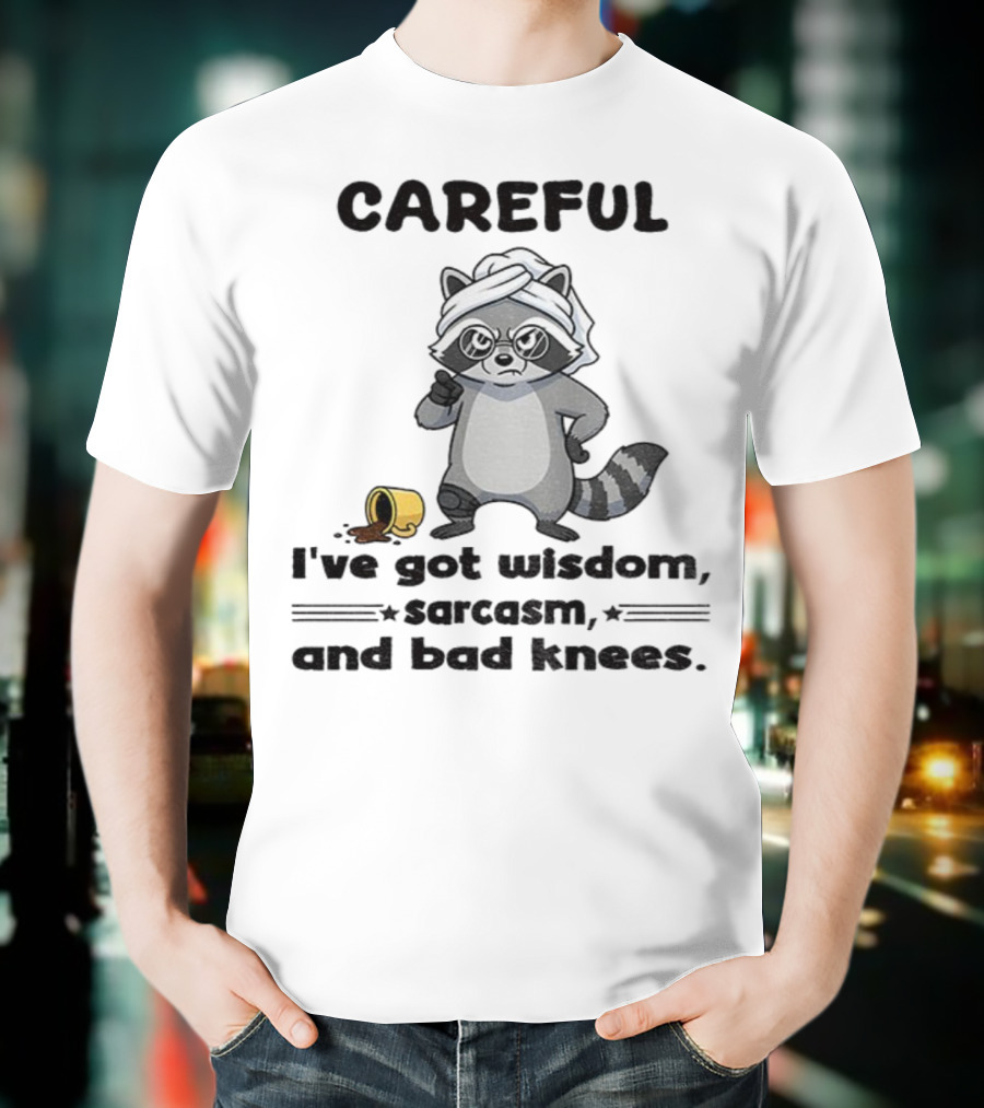 Raccoon Careful I've Got Wisdom Sarcasm And Bad Knees With Coffee Cup T-Shirt