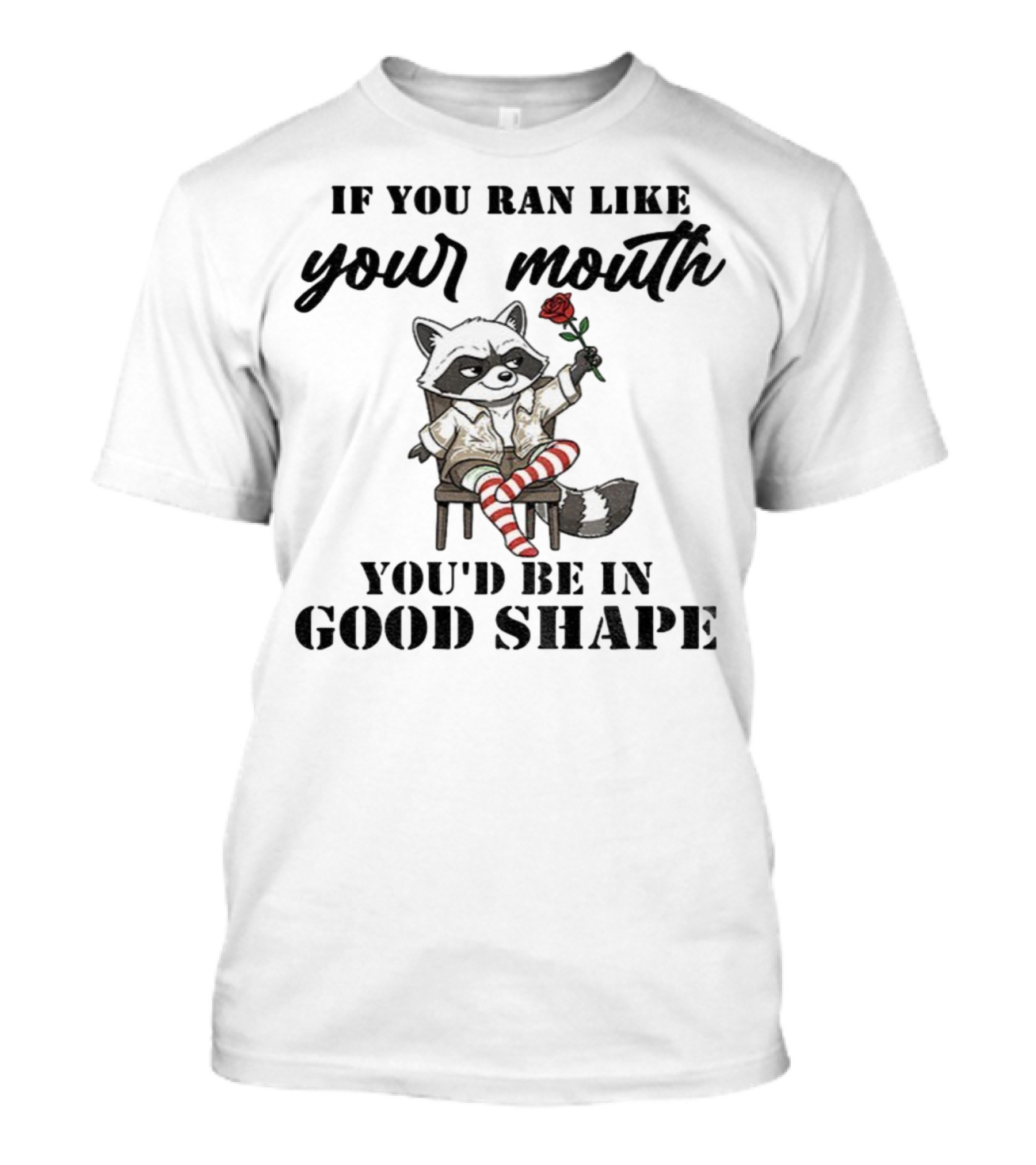 Raccoon If You Ran Like Your Mouth You'd Be In Good Shape Rose Chair Striped Socks T-Shirt