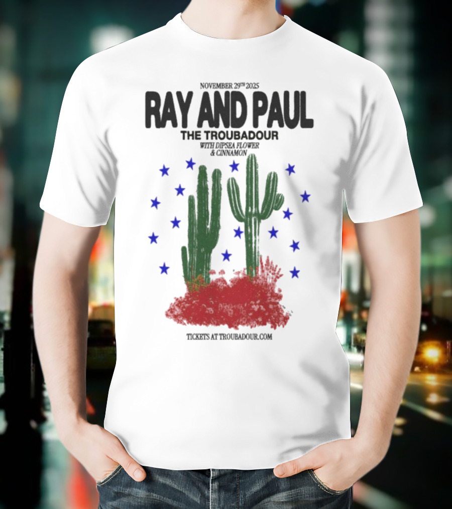 Ray And Paul The Troubadour Tour 2025 Cactus November 25 With Donna Jones California T-Shirt