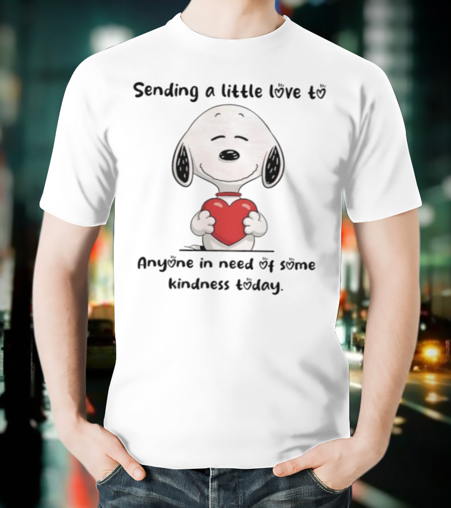 Snoopy Sending A Little Love To Anyone In Need Of Some Kindness Today T-Shirt
