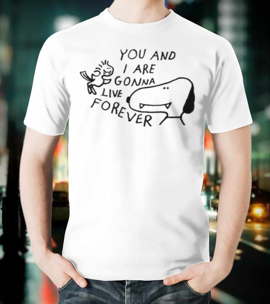 Snoopy Woodstock You And I Are Gonna Live Forever T-Shirt