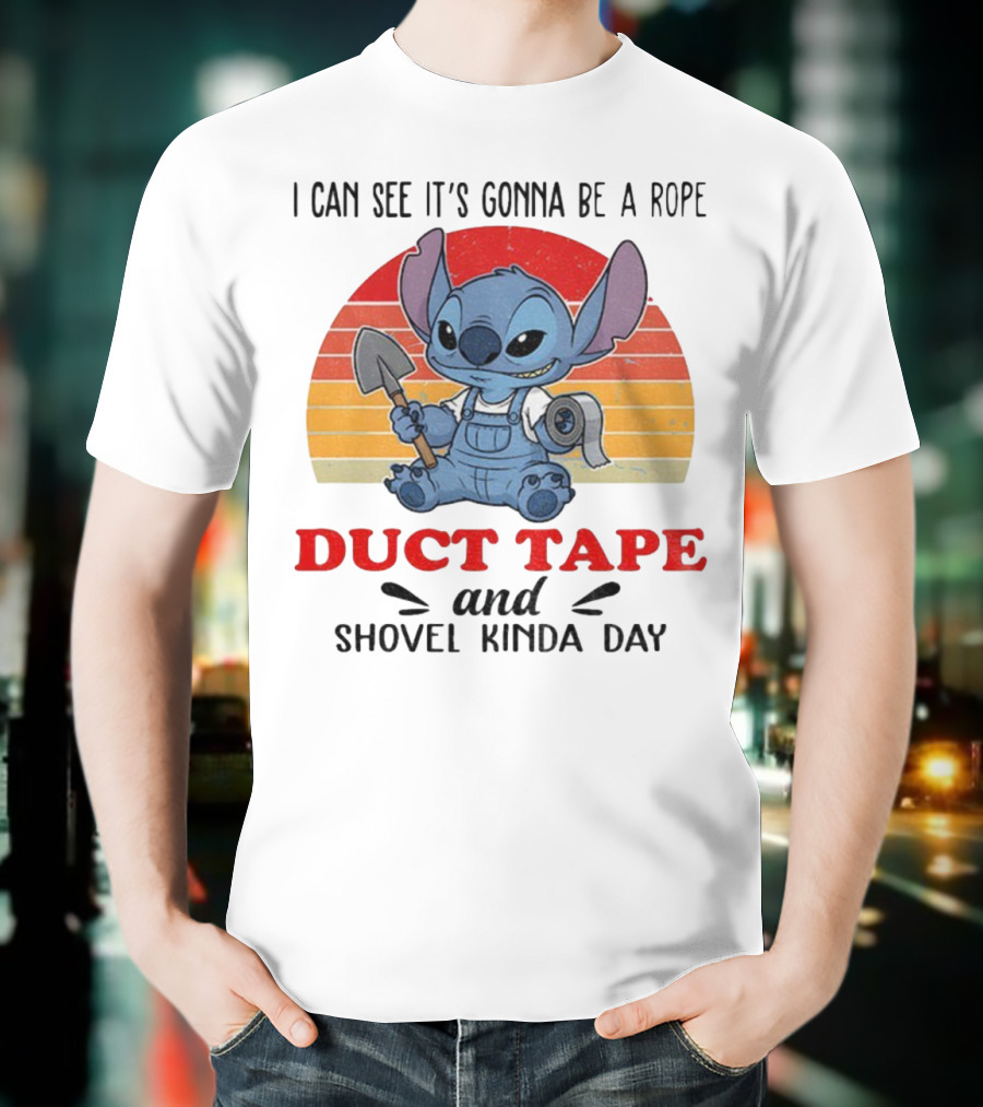 I Can See It’s Gonna Be A Rope Duct Tape And Shovel Kinda Day Stitch T-Shirt