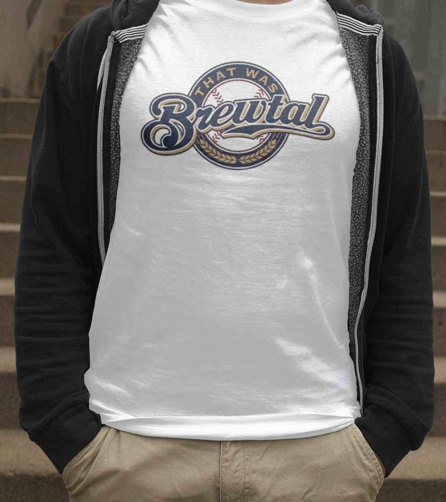 That Was Brewtal Milwaukee Brewers MLB Baseball 2025 T-Shirt
