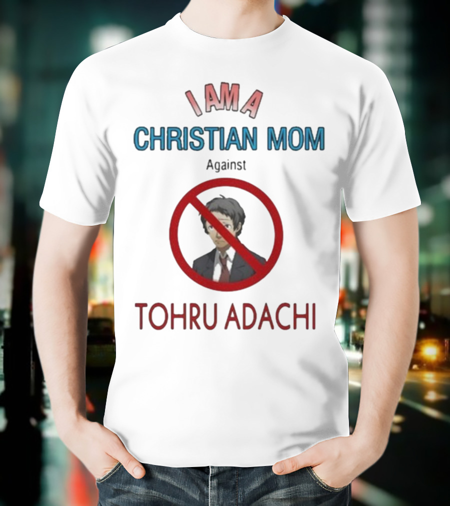 I Am A Christian Mom Against Tohru Adachi T-Shirt