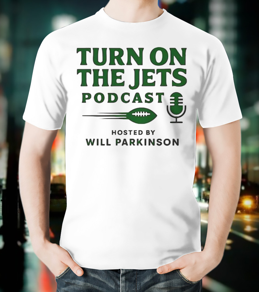 Turn On The Jets Podcast Hosted By Will Parkinson Football Mic T-Shirt