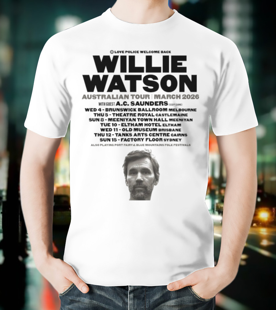 Willie Watson Australian Tour March 2026 Love Police Welcome Back T-Shirt